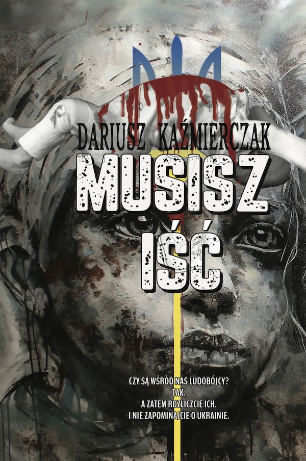 Musisz iść Dariusz Kaźmierczak